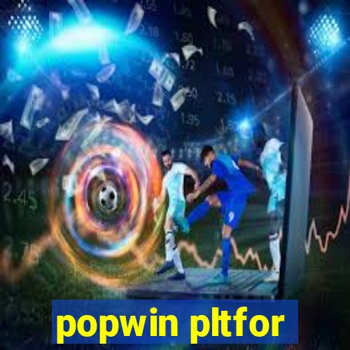 popwin pltfor